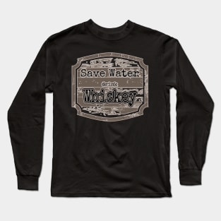 Save water drink whiskey Long Sleeve T-Shirt